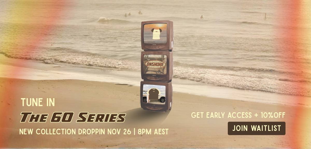 The 60 Series | New Collection Dropping November 26 8PM AEST | Join Waitlist, get early access and 10% off